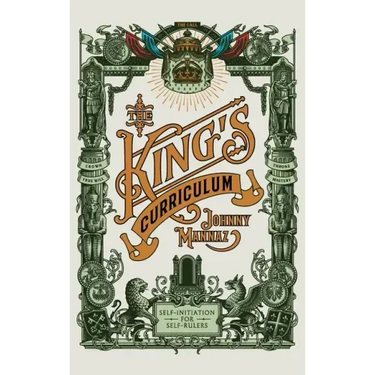 The King's Curriculum: Self-Initiation for Self-Rulers