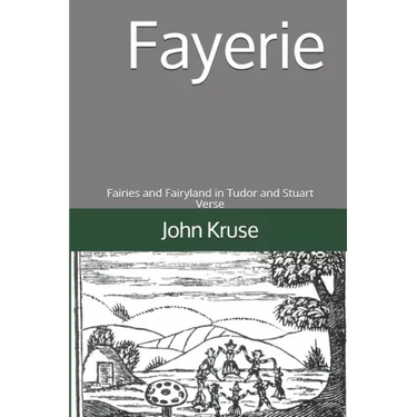 Fayerie: Fairies and Fairyland in Tudor and Stuart Verse