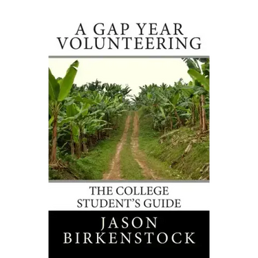 A Gap Year Volunteering: The College Student's Guide