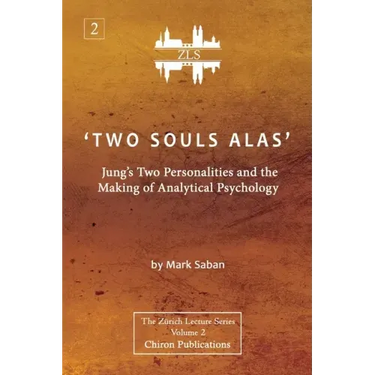 'Two Souls Alas': Jung's Two Personalities and the Making of Analytical Psychology