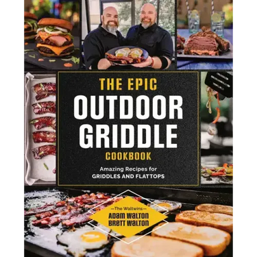 The Epic Outdoor Griddle Cookbook: Amazing Recipes for Griddles and Flattops