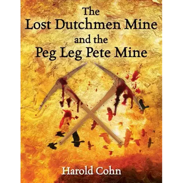 The Lost Dutchmen Mine and the Peg Leg Pete Mine