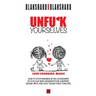 Unfu*k Yourselves: Love-changing magic. How to stop messing up relationships so you can skip arguments, be happier, spark love, and stay twogether for