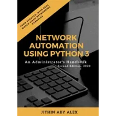 Network Automation using Python 3: An Administrator's Handbook