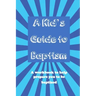 A Kid's Guide to Baptism: A Workbook to Help Prepare You to Be Baptized