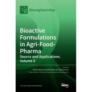 Bioactive Formulations in Agri-Food-Pharma: Source and Applications, Volume II