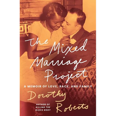 The Mixed Marriage Project: A Memoir of Love, Race, and Family