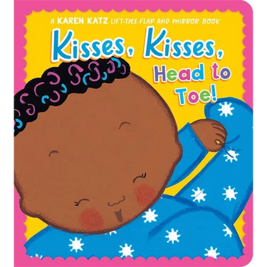 Kisses, Kisses, Head to Toe!: A Karen Katz Lift-The-Flap and Mirror Book