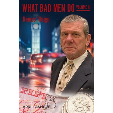 What Bad Men Do, Volume III -Ramos' Reign