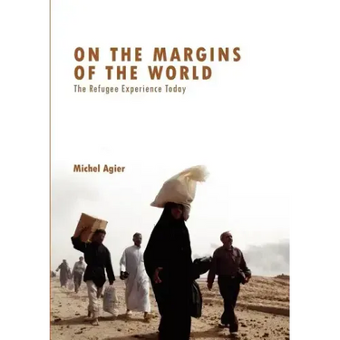 On the Margins of the World: The Refugee Experience Today