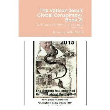 The Vatican Jesuit Global Conspiracy ( Book 2): The Modern Pandemic is The Latest Inquisition