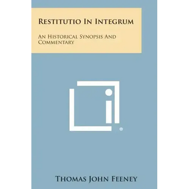 Restitutio in Integrum: An Historical Synopsis and Commentary