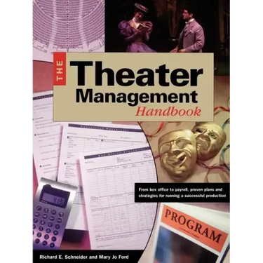 Theater Management Handbook: From Box Office to Payroll, Proven Plans and Strategies for Running a SuccessfulProduction