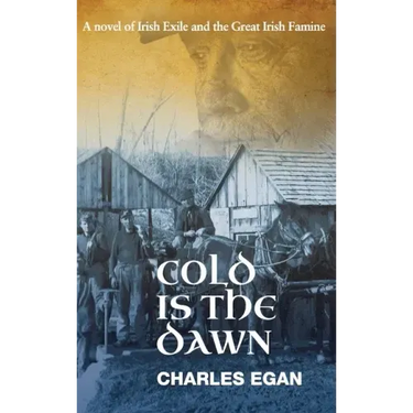 Cold is the Dawn: A Novel of Irish Exile and the Great Irish Famine