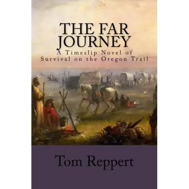 The Far Journey: A Timeslip Novel of Survival on the Oregon Trail