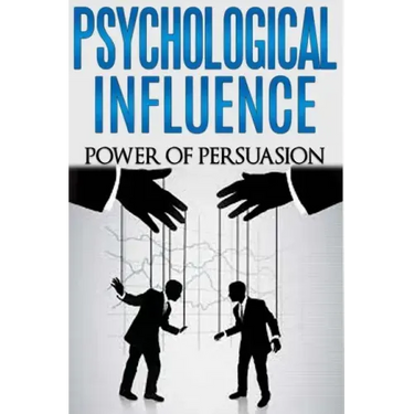 Psychological Influence: Power of Persuasion