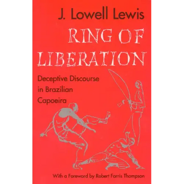 Ring of Liberation: Deceptive Discourse in Brazilian Capoeira