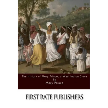 The History of Mary Prince, a West Indian Slave