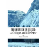 Mormonism in Crisis: : A Critique and A Defense