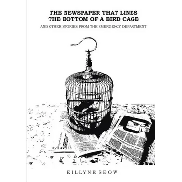 The Newspaper That Lines the Bottom of a Bird Cage and Other Stories From the Emergency Department