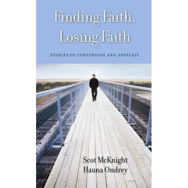 Finding Faith, Losing Faith: Stories of Conversion and Apostasy