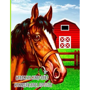 Caballos Libro Para Colorear Para Adultos: Libro de colorear para niños, niños y niñas, mascotas divertidas con hermosas ilustraciones para todas las