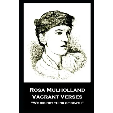 Rosa Mulholland - Vagrant Verses: "We did not think of death''
