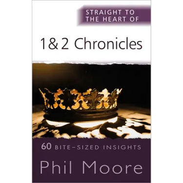Straight to the Heart of 1 and 2 Chronicles: 60 Bite-Sized Insights