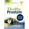 Healthy Prostate: The Extensive Guide To Prevent and Heal Prostate Problems Including Prostate Cancer, BPH Enlarged Prostate and Prostatitis