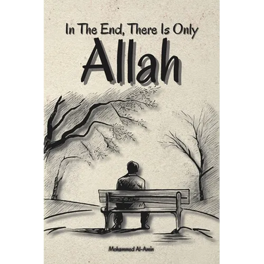 In The End, There Is Only Allah