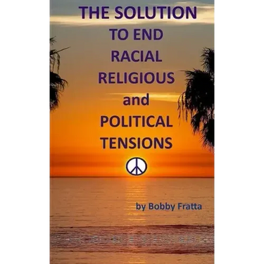The Solution To End Racial, Religious And Political Tensions
