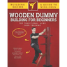 Wooden Dummy Building For Traditional Wing Chun Training For Absolute Beginners