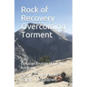 Rock of Recovery Overcoming Torment: Christian Enabler/Addiction Recovery