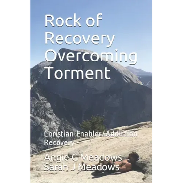 Rock of Recovery Overcoming Torment: Christian Enabler/Addiction Recovery