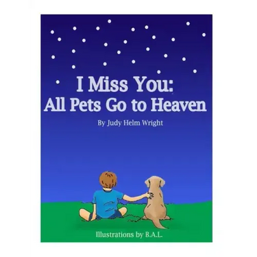 I Miss You: All Pets Go to Heaven