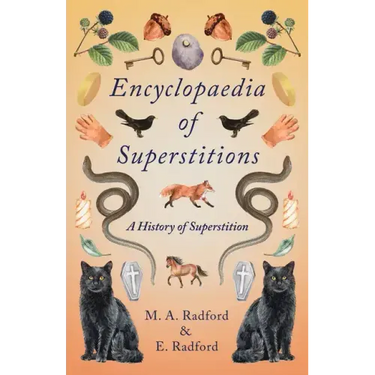 Encyclopaedia of Superstitions - A History of Superstition