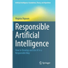 Responsible Artificial Intelligence: How to Develop and Use AI in a Responsible Way