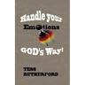 Handle Your Emotions God's Way!