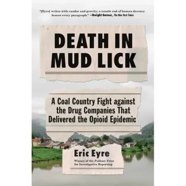 Death in Mud Lick: A Coal Country Fight Against the Drug Companies That Delivered the Opioid Epidemic