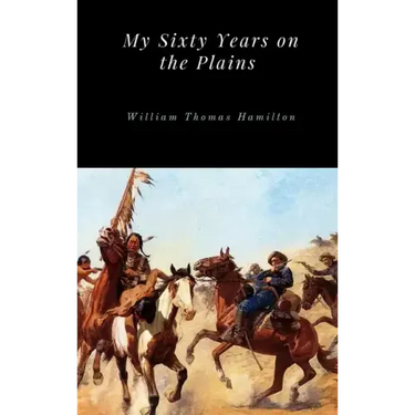 My Sixty Years on the Plains