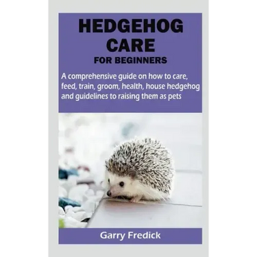 Hedgehog Care for Beginners