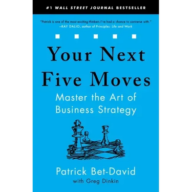 Your Next Five Moves: Master the Art of Business Strategy