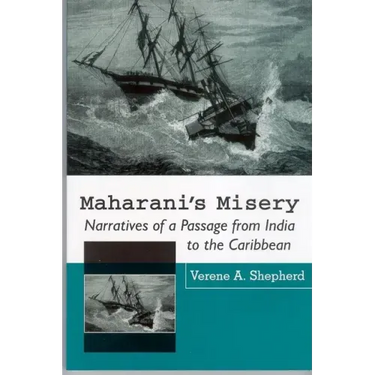 Maharani's Misery: Narratives of a Passage from India to the Caribbean