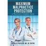 Maximum Malpractice Protection: A Physician's Complete Guide