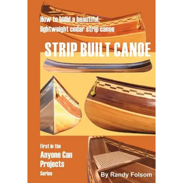 Strip Built Canoe: : How to build a beautiful, lightweight, cedar strip canoe