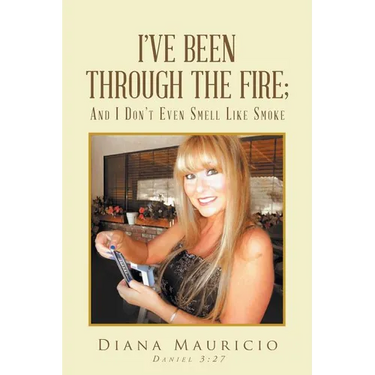 I've Been Through The Fire; And I Don't Even Smell Like Smoke