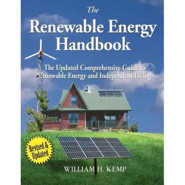 The Renewable Energy Handbook: The Updated Comprehensive Guide to Renewable Energy and Independent Living