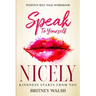 Positive Self-Talk Workbook: Speak To Yourself Nicely - Kindness Starts From You