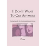 I Don't Want To Cry Anymore: Finding Hope for the Emotional Abused Woman