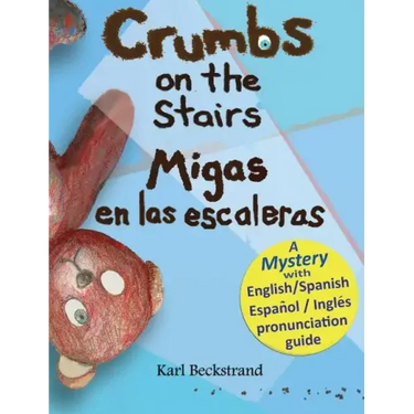 Crumbs on the Stairs - Migas en las escaleras: A Mystery in English & Spanish